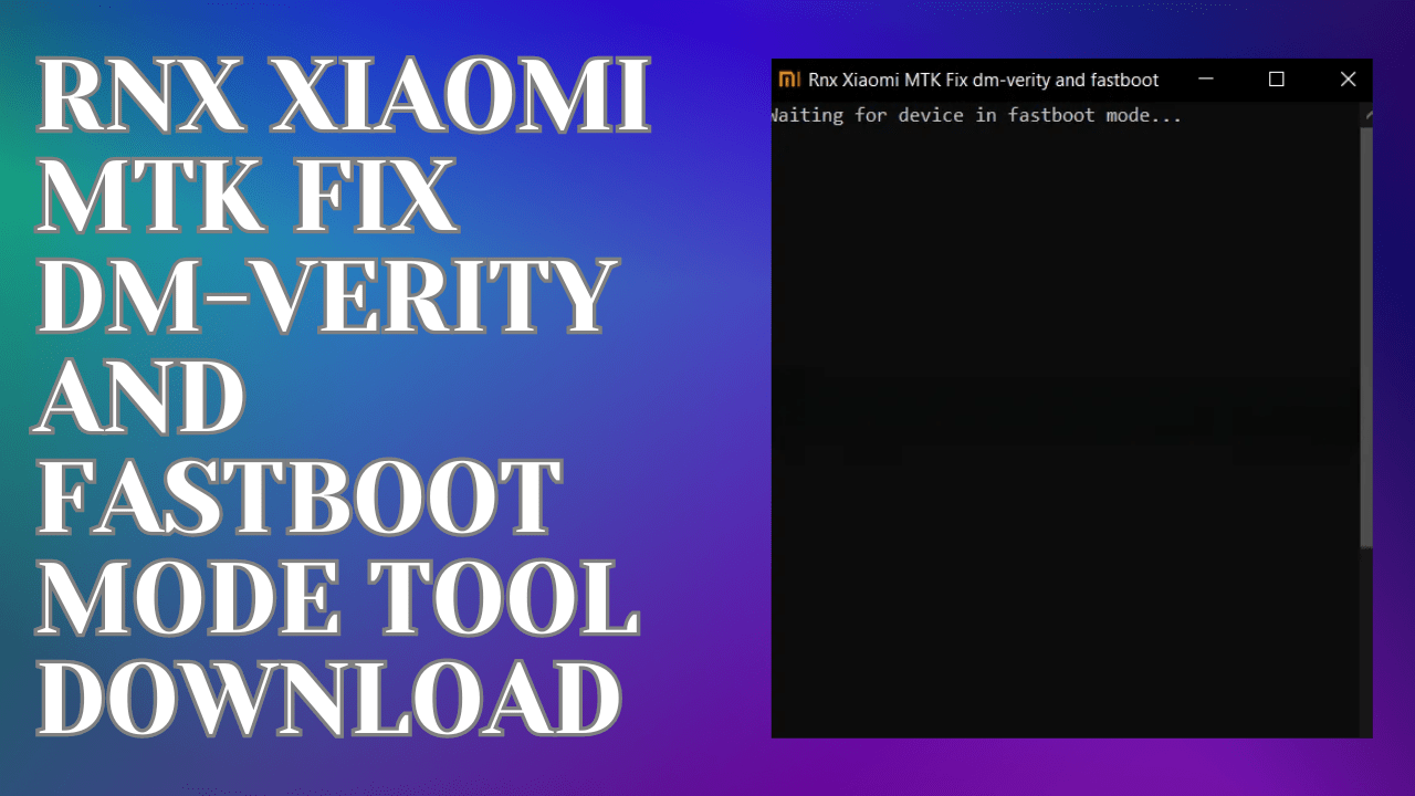 Rnx xiaomi mtk fix dm-verity and fastboot Rnx xiaomi mtk fix dm-verity and fastboot mode tool download