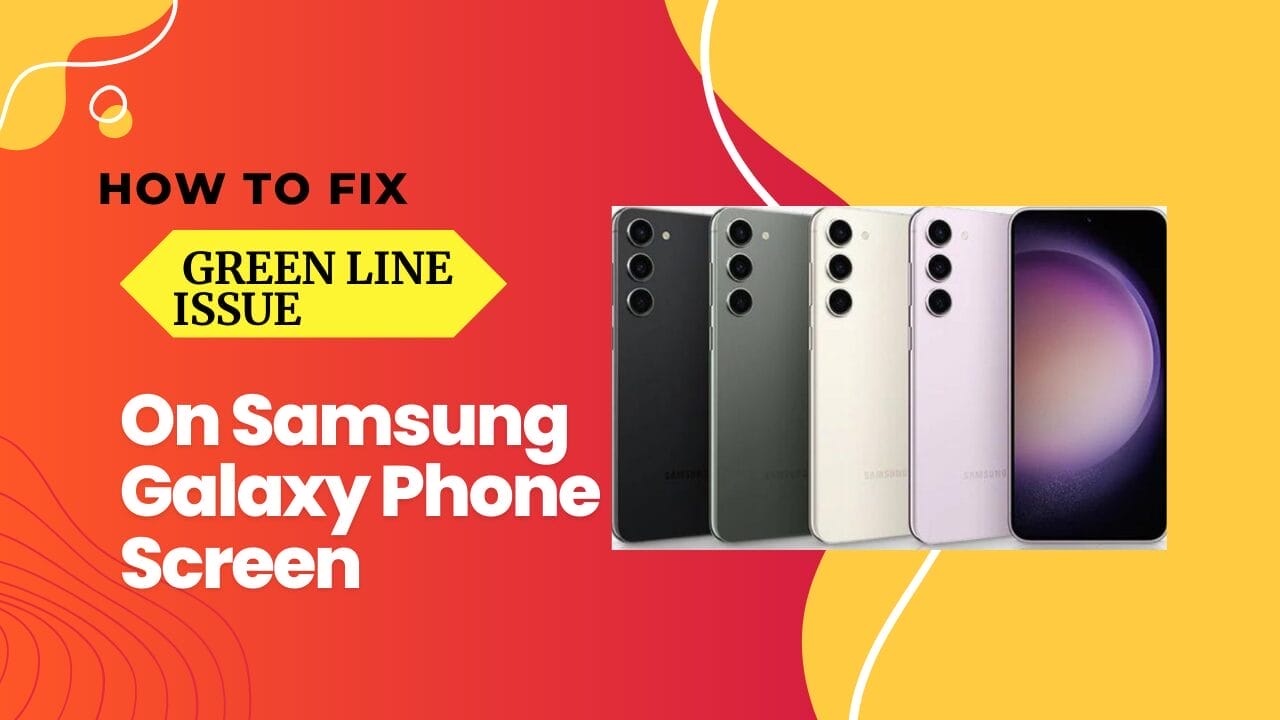 How to fix green line issue on samsung galaxy phone screen