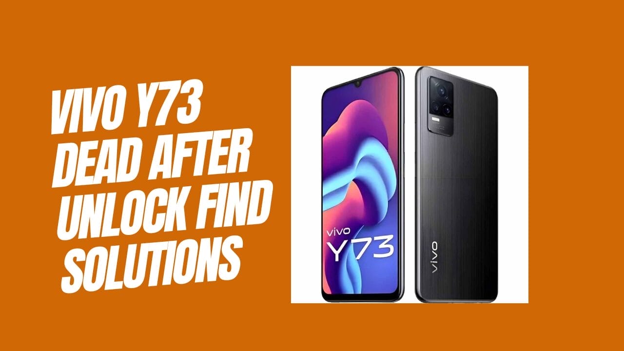 Vivo y73 dead after unlock find solutions