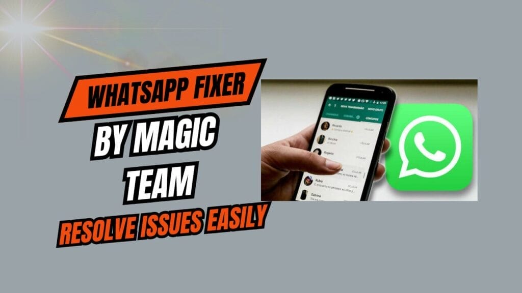 Whatsapp fixer by magic team resolve issues easily